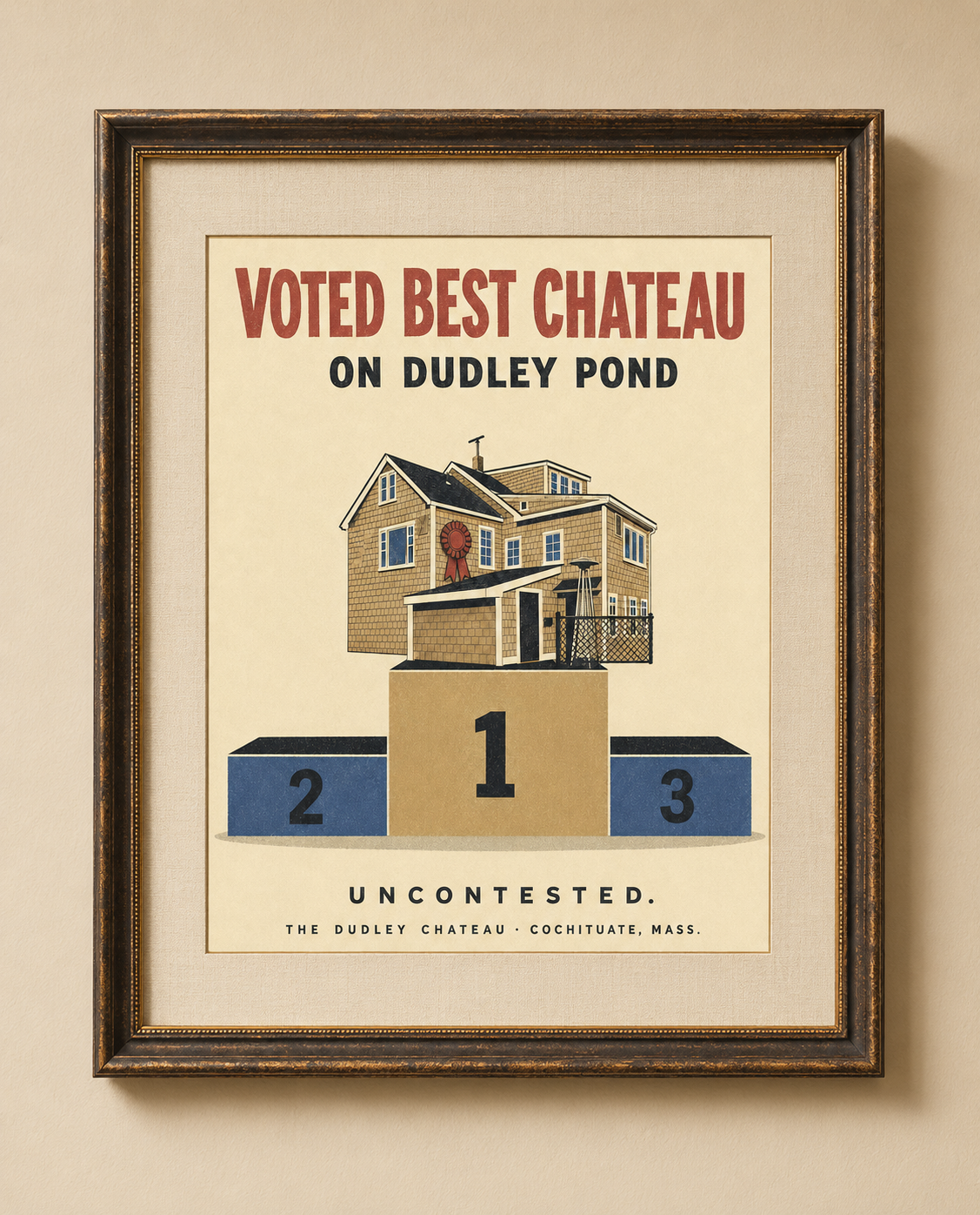 Framed vintage-style poster reading Voted Best Chateau on Dudley Pond, showing the shingled Dudley Chateau atop a first-place podium with the word Uncontested below.