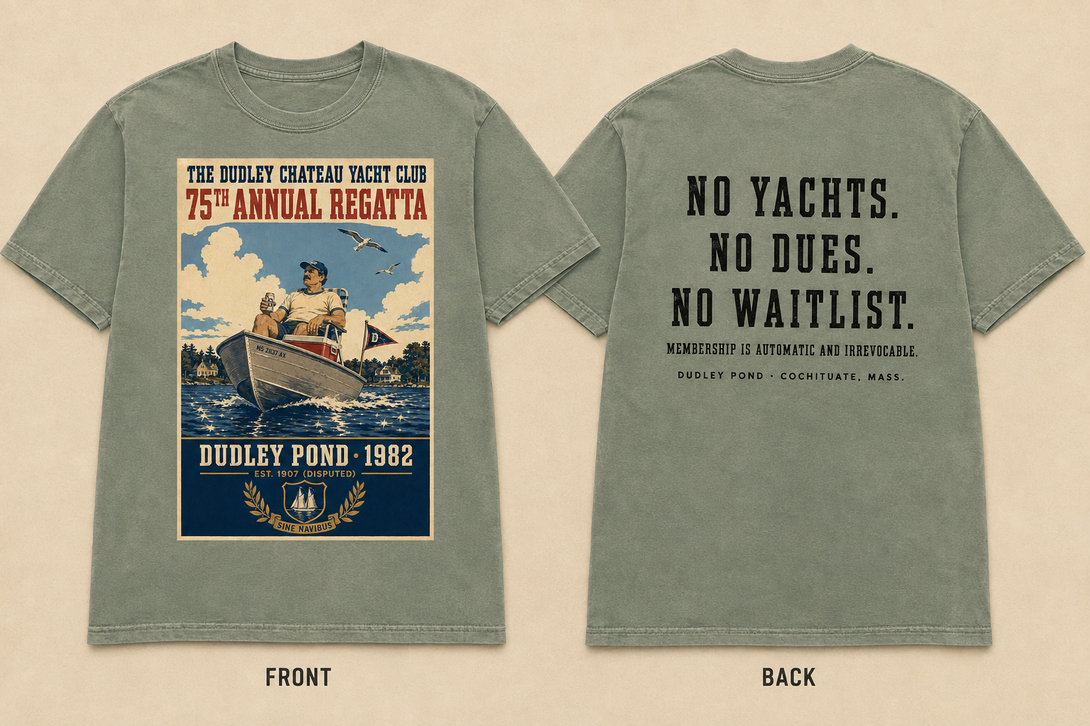 Front and back of a washed sage green T-shirt: the front features a vintage regatta poster reading The Dudley Chateau Yacht Club 75th Annual Regatta above an illustration of a man in a small boat on Dudley Pond with Dudley Pond · 1982 and a schooner shield; the back reads No Yachts. No Dues. No Waitlist. Membership is automatic and irrevocable. above Dudley Pond · Cochituate, Mass.
